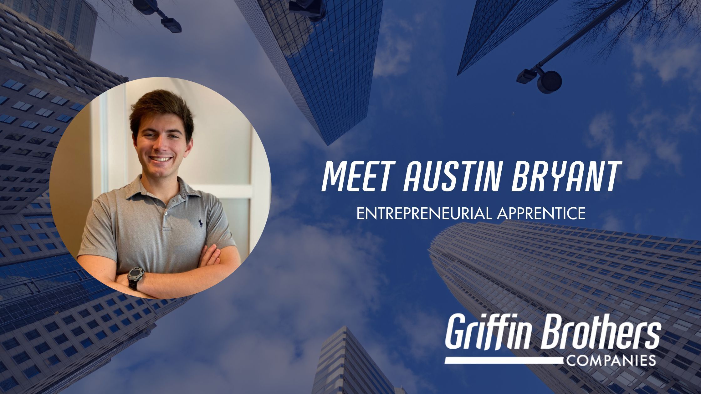 Meet Austin Bryant, entrepreneurial apprentice at Griffin Brothers Companies